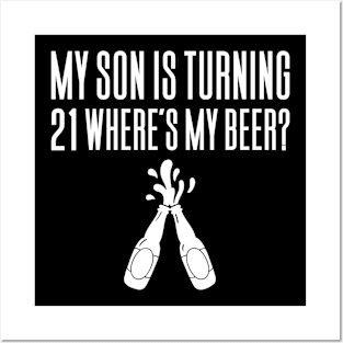 My Son Is Turning 21 Where's My Beer Posters and Art